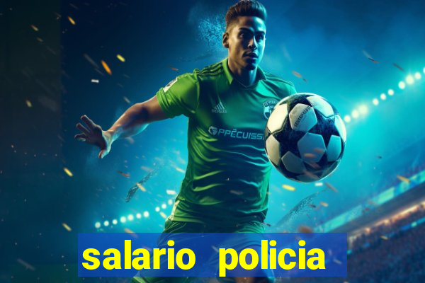 salario policia civil ba